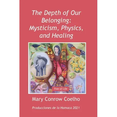 The Depth of Our Belonging: Mysticism, Physics and Healing