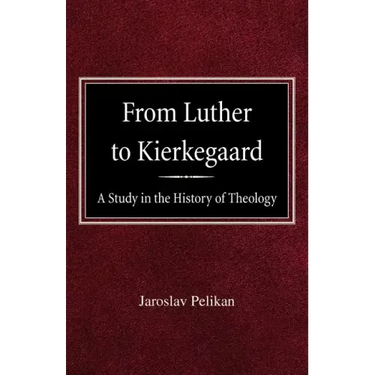 From Luther to Kierkegaard: A Study in the History of Theology
