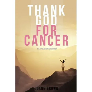 Thank God For Cancer