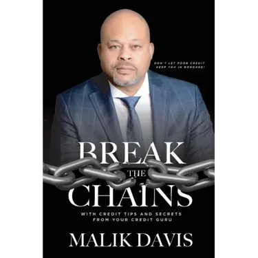 Break The Chains: with Credit Tips and Secrets from Your Credit Guru