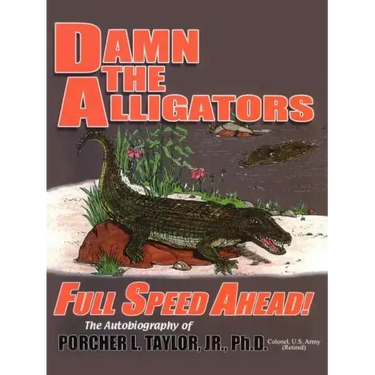 Damn the Alligators Full Speed Ahead