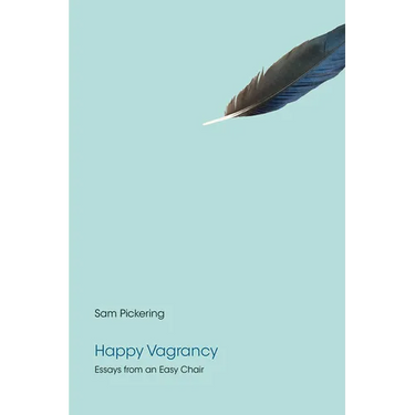 Happy Vagrancy: Essays from an Easy Chair