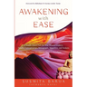 Awakening with Ease: A Simple Direct Path for Wise Women Leaders, Mindful Entrepreneurs, Immigrants, Minorities and Seekers