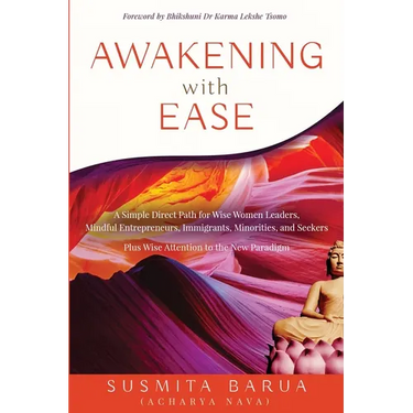 Awakening with Ease: A Simple Direct Path for Wise Women Leaders, Mindful Entrepreneurs, Immigrants, Minorities and Seekers