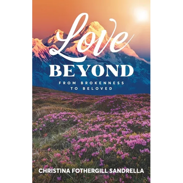 Love Beyond: From Brokenness to Beloved