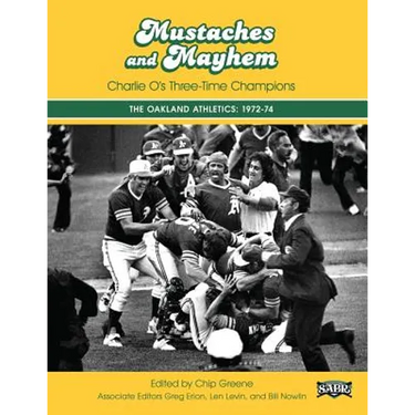 Mustaches and Mayhem: Charlie O's Three-Time Champions: The Oakland Athletics: 1972-74