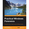 Practical Windows Forensics: Leverage the power of digital forensics for Windows systems
