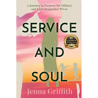 Service and Soul: A Journey to Purpose for Military and First Responder Wives