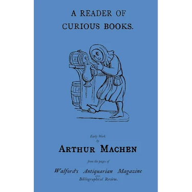 A Reader of Curious Books: Early Work from the Pages of Walford's Antiquarian Magazine