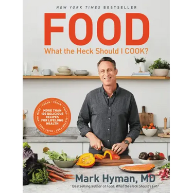 Food: What the Heck Should I Cook?: More Than 100 Delicious Recipes--Pegan, Vegan, Paleo, Gluten-Free, Dairy-Free, and More--For Lifelong Health