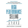 High Performance Selling: How to Create a Winning Sales Organization that Promote Vibrant Team Culture