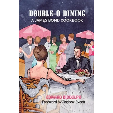 Double-O Dining: A James Bond Cookbook