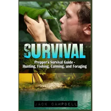 Survival: Prepper's Survival Guide - Hunting, Fishing, Canning, and Foraging