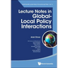 Lecture Notes in Global-Local Policy Interactions