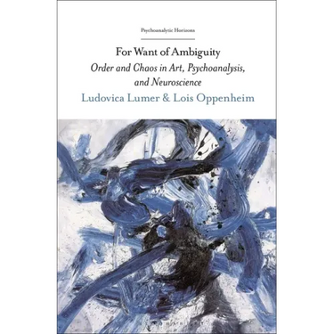 For Want of Ambiguity: Order and Chaos in Art, Psychoanalysis, and Neuroscience