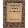 The Wisdom Of The Ancients And New Atlantis (1886)