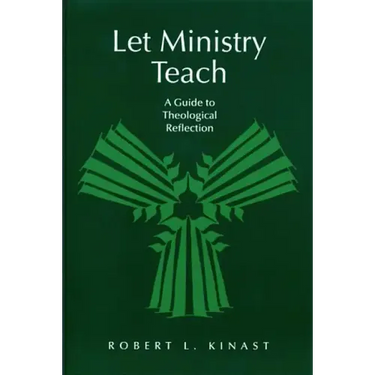 Let Ministry Teach: A Guide to Theological Reflection