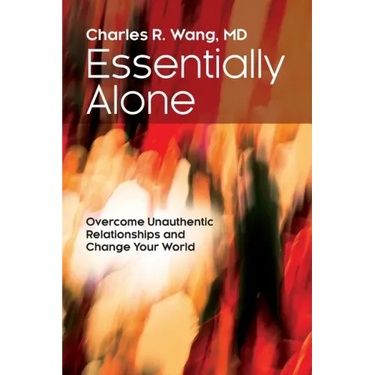 Essentially Alone: Overcome Unauthentic Relationships and Change Your World
