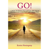 Go!: A 30 Day Devotional for Teens and Young Adults That Are Embarking on a New or Renewed Relationship with Jesus Christ