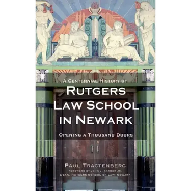 A Centennial History of Rutgers Law School in Newark: Opening a Thousand Doors