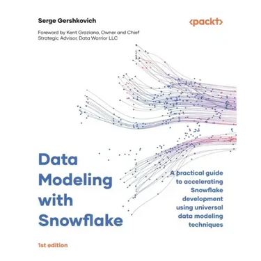 Data Modeling with Snowflake: A practical guide to accelerating Snowflake development using universal data modeling techniques