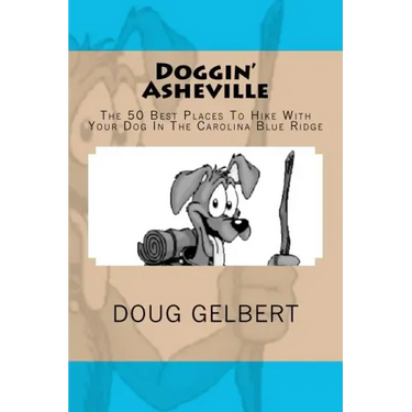 Doggin' Asheville: The 50 Best Places To Hike With Your Dog In The Blue Ridge