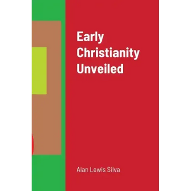 Early Christianity Unveiled
