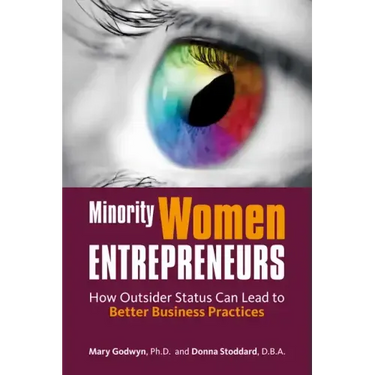 Minority Women Entrepreneurs: How Outsider Status Can Lead to Better Business Practices