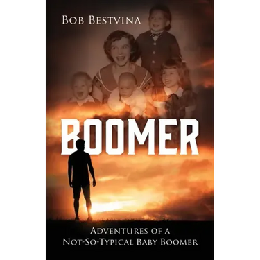 Boomer: Adventures of a Not-So-Typical Baby Boomer