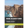 Madeira, the Island of Flowers: Travel Guide