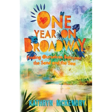 One Year on Broadway: Finding Ourselves Between the Sand and the Sea