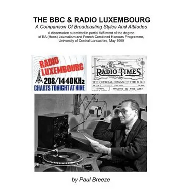 The BBC And Radio Luxembourg: A Comparison Of Broadcsting Styles and Attitudes