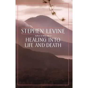 Healing Into Life and Death