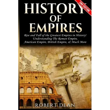 History of Empires: Rise and Fall of the Greatest Empires in History