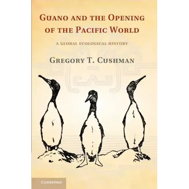 Guano and the Opening of the Pacific World: A Global Ecological History