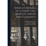 Seneca's Morals of a Happy Life, Benefits, Anger and Clemancy