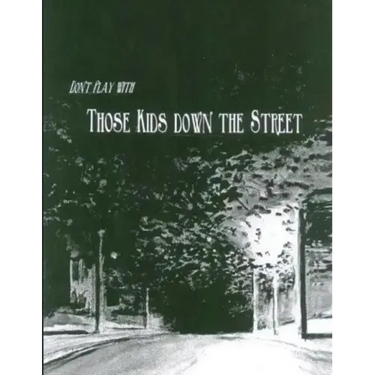 Don't Play With Those Kids Down the Street