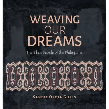 Weaving Our Dreams: The Tboli People of the Philippines