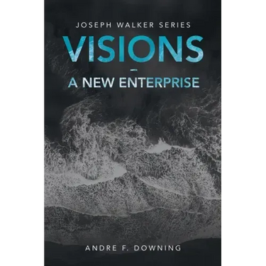 Visions - a New Enterprise: Joseph Walker Series