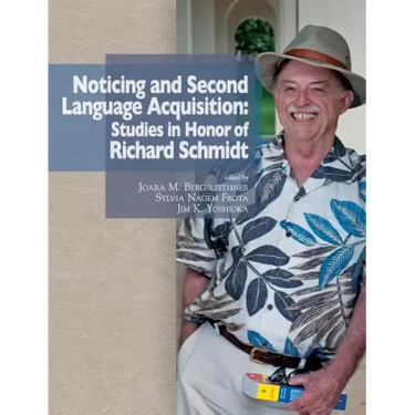 Noticing and Second Language Acquisition: Studies in Honor of Richard Schmidt
