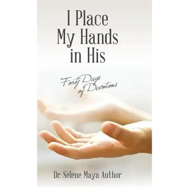 I Place My Hands in His: Forty Days of Devotions