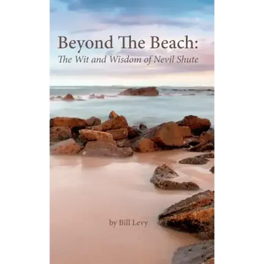 Beyond The Beach: The Wit and Wisdom of Nevil Shute