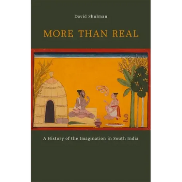 More Than Real: A History of the Imagination in South India