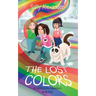 The Lost Colors: A Caitlin & Rio Adventure