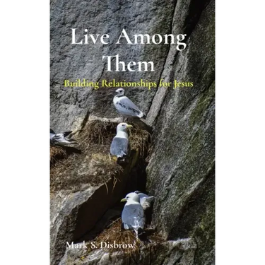 Live Among Them: Building Relationships for Jesus