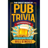 The Great Book of Pub Trivia: Hilarious Pub Quiz & Bar Trivia Questions
