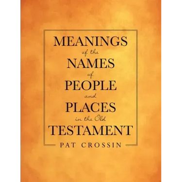 Meanings of the Names of People and Places in the Old Testament