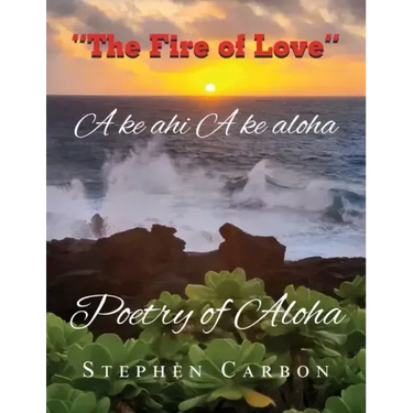Poetry of Aloha: A ke Ahi A ke Aloha