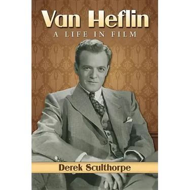 Van Heflin: A Life in Film