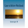 Came to Believe Workbook